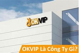 Công Ty Okvip Ở Đâu