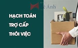 Trợ Cấp Thôi Việc Có Từ Khi Nào